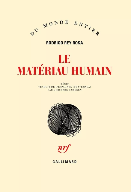 Le matériau humain - Rodrigo Rey Rosa - Editions Gallimard