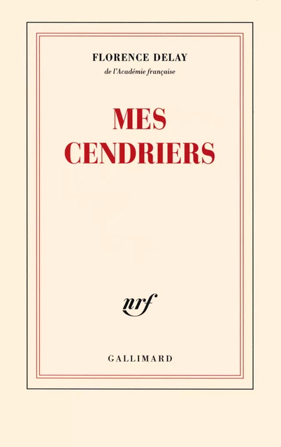 Mes cendriers - Florence Delay - Editions Gallimard