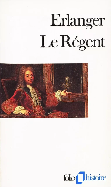 Le Régent - Philippe Erlanger - Editions Gallimard