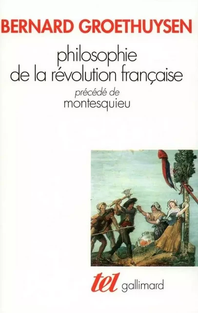 Philosophie de la Révolution française / Montesquieu - Bernard Groethuysen - Editions Gallimard