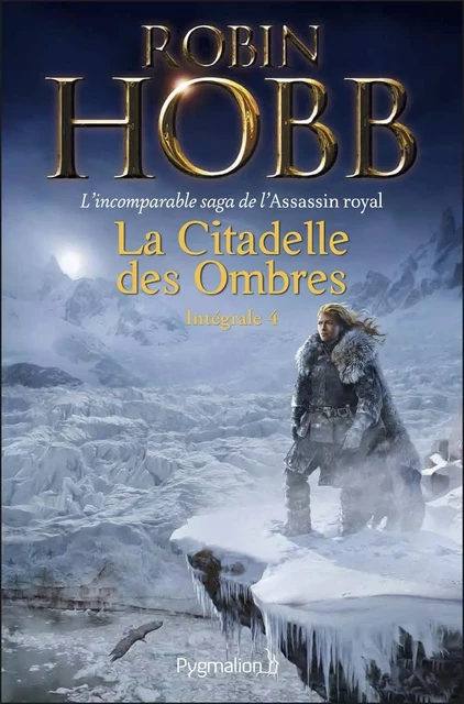 La Citadelle des Ombres - L'Intégrale 4 (Tomes 10 à 13) - L'incomparable saga de L'Assassin royal - Robin Hobb - Pygmalion