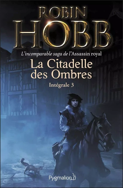 La Citadelle des Ombres - L'Intégrale 3 (Tomes 7 à 9) - L'incomparable saga de l'Assassin royal - Robin Hobb - Pygmalion