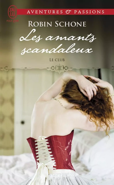 Le Club (Tome 1) - Les amants scandaleux - Robin Schone - J'ai Lu