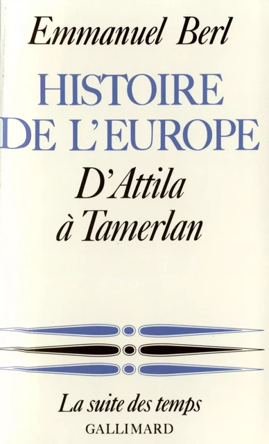 Histoire de l'Europe (Tome 1) - D'Attila à Tamerlan - Emmanuel Berl - Editions Gallimard