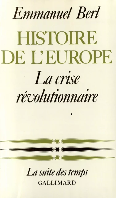 Histoire de l'Europe (Tome 3) - La crise révolutionnaire - Emmanuel Berl - Editions Gallimard