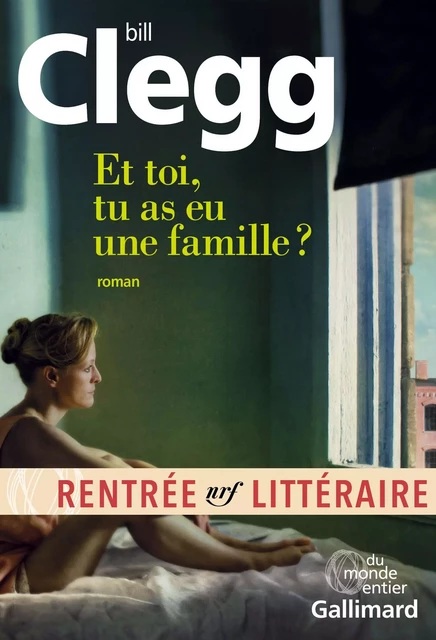 Et toi, tu as eu une famille ? - Bill Clegg - Editions Gallimard