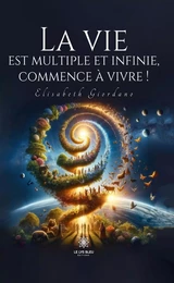 La vie est multiple et infinie, commence à vivre !