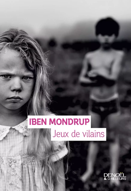 Jeux de vilains - Iben Mondrup - Denoël