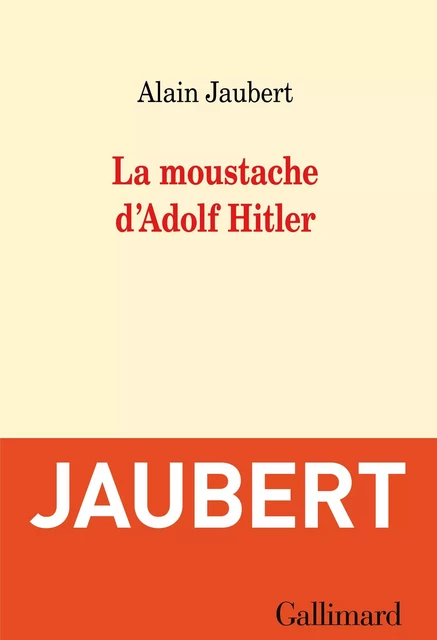 La moustache d'Adolf Hitler et autres essais - Alain Jaubert - Editions Gallimard