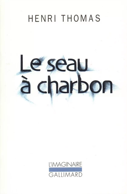 Le seau à charbon - Henri Thomas - Editions Gallimard