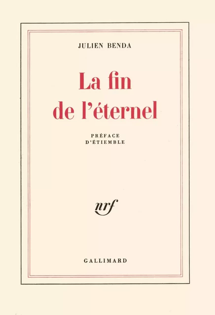 La fin de l'éternel - Julien Benda - Editions Gallimard