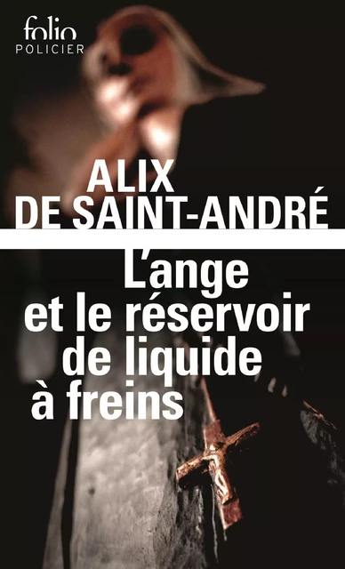 L'ange et le réservoir de liquide à freins - Alix de Saint-André - Editions Gallimard