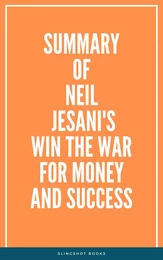 Summary of Neil Jesani's Win the War for Money and Success