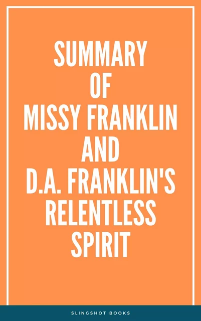 Summary of Missy Franklin and D.A. Franklin's Relentless Spirit -  Slingshot Books - Slingshot Books