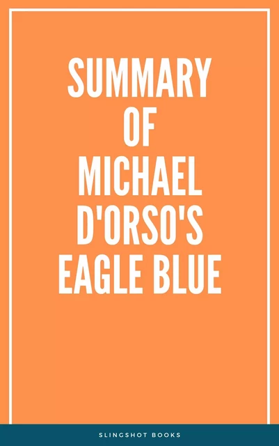 Summary of Michael D'Orso's Eagle Blue -  Slingshot Books - Slingshot Books