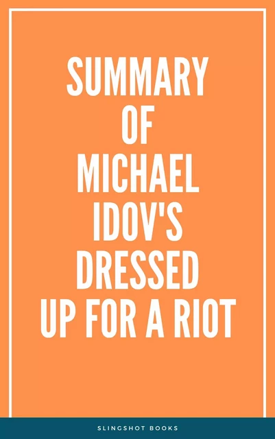 Summary of Michael Idov's Dressed Up for a Riot -  Slingshot Books - Slingshot Books