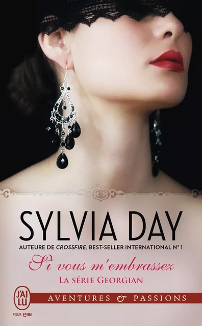 La série Georgian (Tome 3) - Si vous m'embrassez - Sylvia Day - J'ai Lu