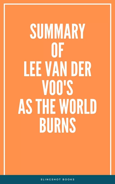 Summary of Lee van der Voo's As the World Burns -  Slingshot Books - Slingshot Books