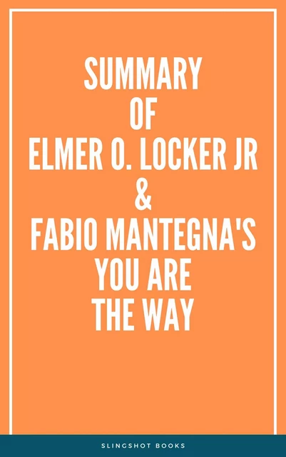 Summary of Elmer O. Locker Jr and Fabio Mantegna's You are the Way -  Slingshot Books - Slingshot Books