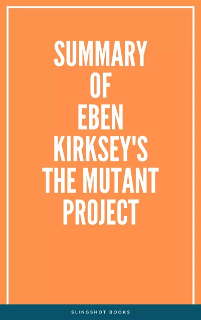 Summary of Eben Kirksey's The Mutant Project -  Slingshot Books - Slingshot Books