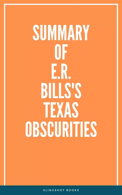 Summary of E.R. Bills's Texas Obscurities -  Slingshot Books - Slingshot Books