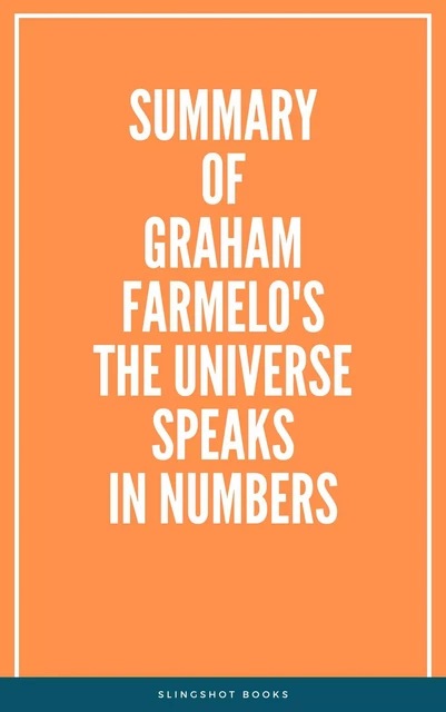 Summary of Graham Farmelo's The Universe Speaks in Numbers -  Slingshot Books - Slingshot Books