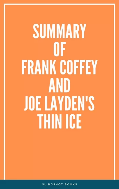 Summary of Frank Coffey and Joe Layden's Thin Ice -  Slingshot Books - Slingshot Books