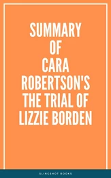 Summary of Cara Robertson's The Trial of Lizzie Borden