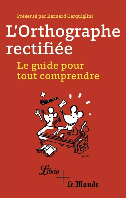 L'orthographe rectifiée. Le guide pour tout comprendre - Bernard Cerquiglini - J'ai Lu