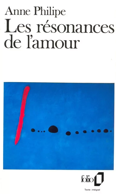 Les résonances de l'amour - Anne Philipe - Editions Gallimard