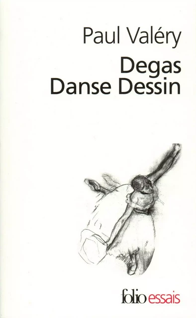 Degas Danse Dessin - Paul Valéry - Editions Gallimard