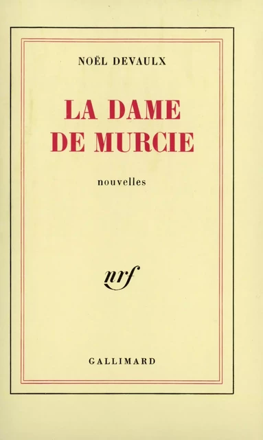 La Dame de Murcie - Noël Devaulx - Editions Gallimard