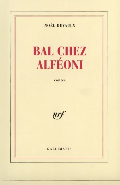 Bal chez Alféoni - Noël Devaulx - Editions Gallimard