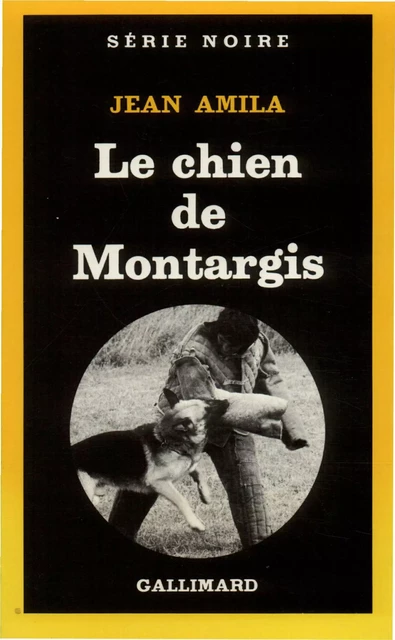 Le chien de Montargis - Jean Amila - Editions Gallimard