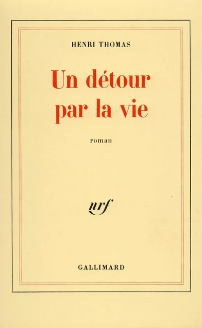 Un détour par la vie - Henri Thomas - Editions Gallimard