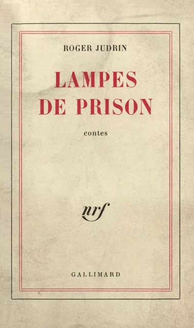 Lampes de prison - Roger Judrin - Editions Gallimard