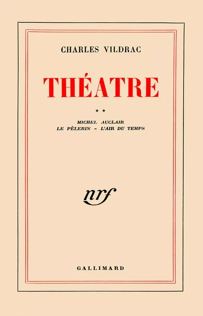 Théâtre (Tome 2) - Michel Auclair / Le Pèlerin / L'Air du temps - Charles Vildrac - Editions Gallimard