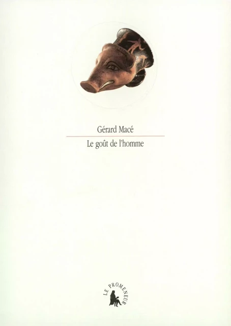 Le goût de l'homme - Gérard Macé - Editions Gallimard