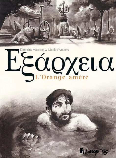 Exarcheïa. L'Orange amère - Nicolas Wouters, Dimitri Mastoros - Éditions Futuropolis