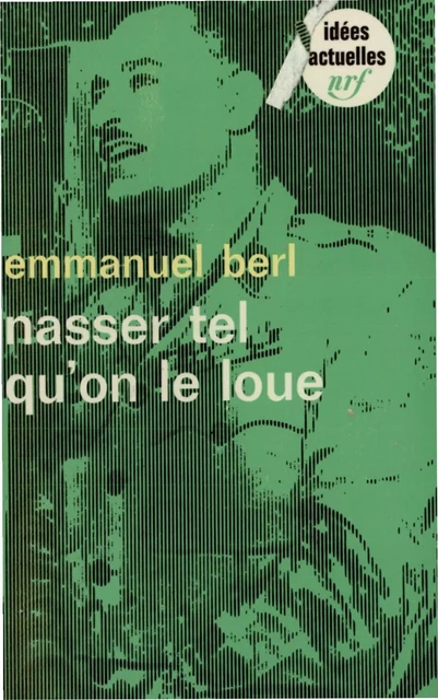 Nasser tel qu'on le loue - Emmanuel Berl - Editions Gallimard