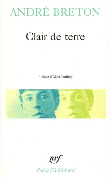 Clair de terre / Le Revolver à cheveux blancs /L'Air de l'eau / Mont de Piété - André Breton - Editions Gallimard