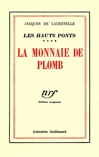 Les Hauts Ponts (Tome 4) - La Monnaie de plomb - Jacques de Lacretelle - Editions Gallimard