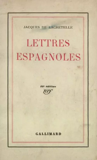 Lettres espagnoles - Jacques de Lacretelle - Editions Gallimard