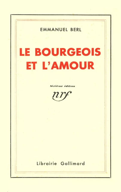 Le Bourgeois et l'amour - Emmanuel Berl - Editions Gallimard