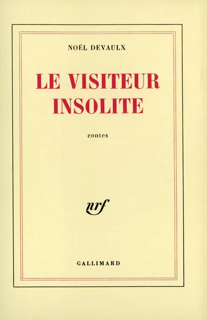 Le visiteur insolite - Noël Devaulx - Editions Gallimard