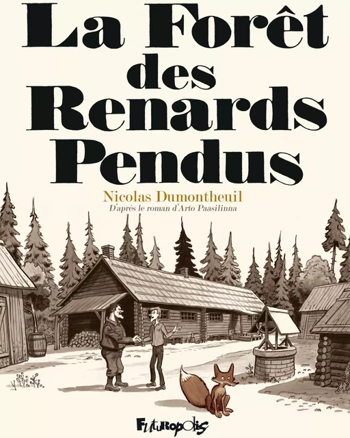 La forêt des renards pendus - Nicolas Dumontheuil, Arto Paasilinna - Éditions Futuropolis