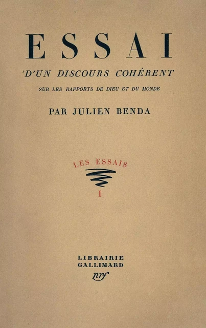 Essai d'un discours cohérent sur les rapports de Dieu et du monde - Julien Benda - Editions Gallimard