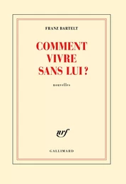 Comment vivre sans lui?