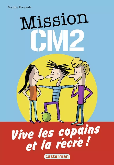 Mission CM2 - Sophie Dieuaide - Casterman Jeunesse