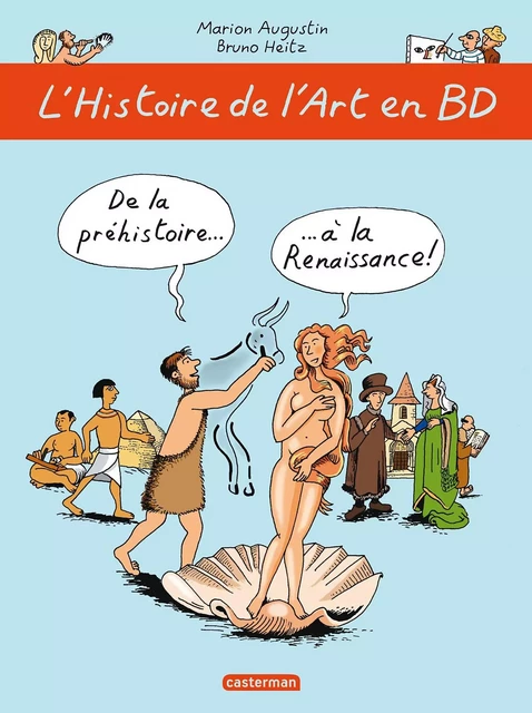 L'Histoire de l'Art en BD (Tome 1) - De la préhistoire... à la Renaissance ! - Marion Augustin - Casterman